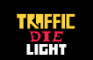 Traffic DIE Light