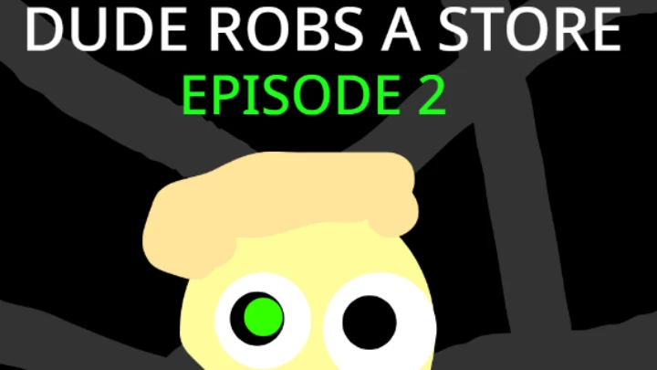 Dude robs a store: EPISODE 2