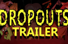 DROPOUTS: The Trailer