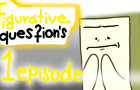 Figurative questions - 1 EPISODE