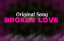 Original Song - Broken Love - Liforx - AnyTunes - Feat Louie Jenga