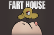 Fart House