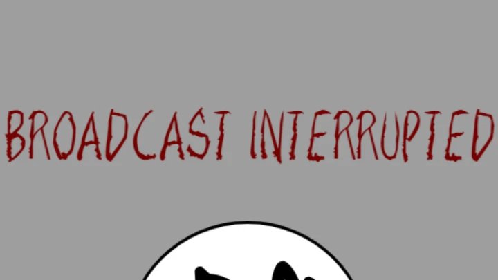 BroadCast Interrupted