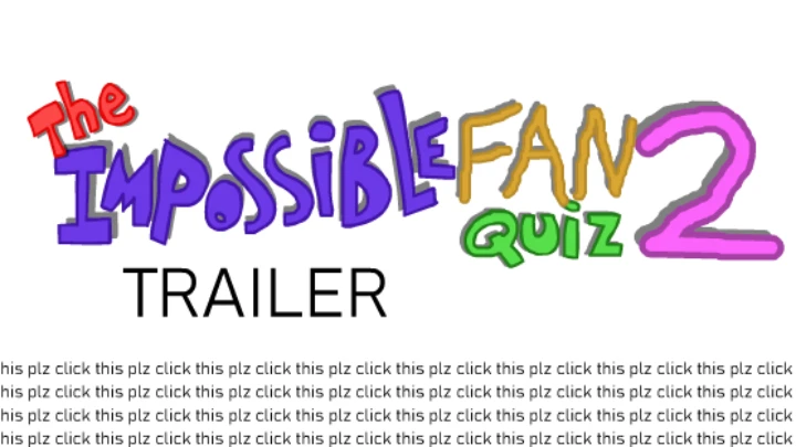 The Impossible Fan Quiz 2: Trailer