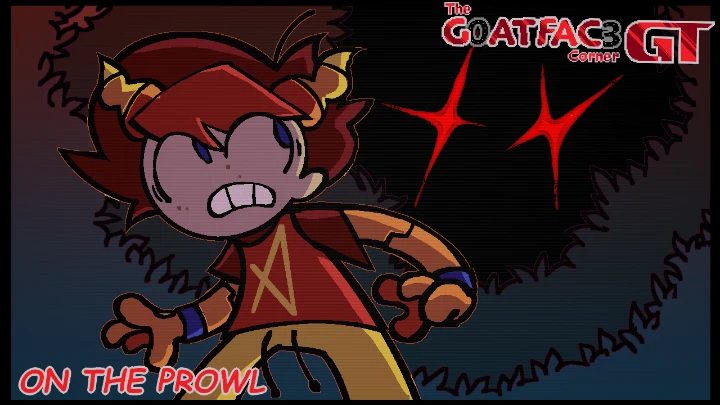 "ON THE PROWL" [The G0ATFAC3 Corner GT, Chapter 5]