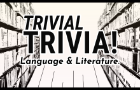 Trivial Trivia: Language and Literature