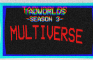 Tadworlds Season 3 Episode 3: Multiverse