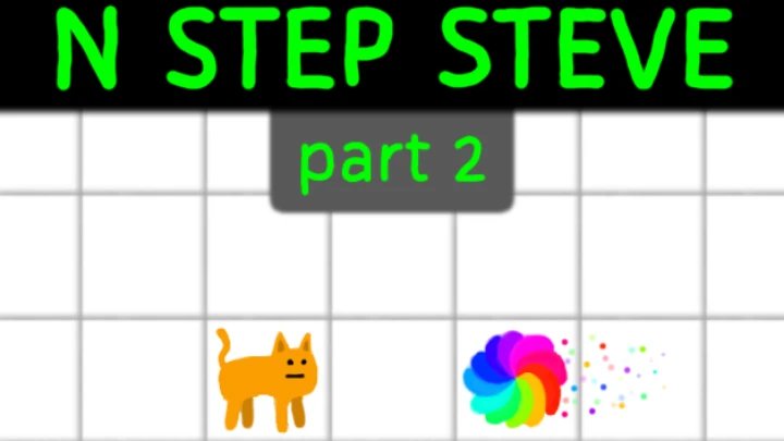 N Step Steve: Part 2