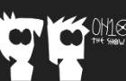 0H1O THE SH0W INTRO THAT I MADE FOR FUN AND BOREDOM
