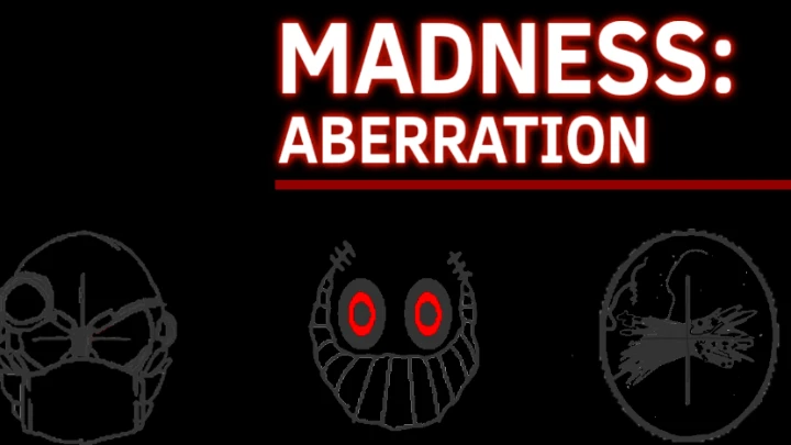Madness: Aberration: Part 1