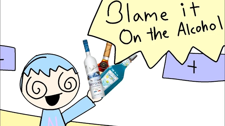 Blame it on the alcohol- animation meme