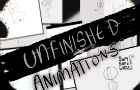 unfinished animations