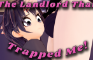 The Landlord that Trapped Me