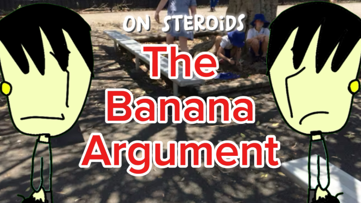 On Steroids - The Banana Argument