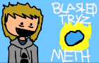 Blasted Tryz METH