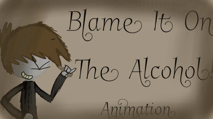 Blame It On The Alcohol! (Short Animation)