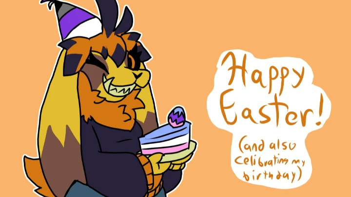 Happy Easter! (and also late birthday celebration)