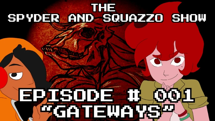 The Spyder and Squazzo Show: Episode # 001 - "Gateways"