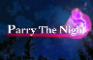 Parry the night