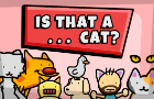 IS THAT A CAT?