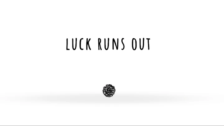 Luck Runs Out