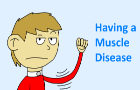 Having a Muscle Disease