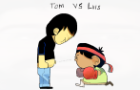 Tom VS Luis