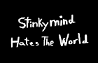 Stinkymind Hates The World