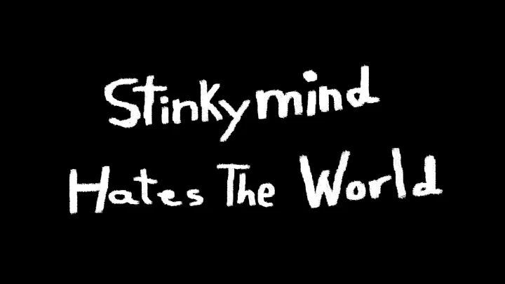 Stinkymind Hates The World