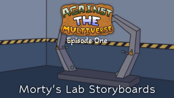 Morty's Lab Storyboards (ATMV : Episode One)