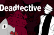 Deadtective