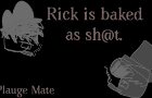 Rick is as High as a Kite!