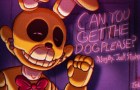 Can You Get The Dog Please [FNAF/ANIMATION MEME] *Warning in Description*