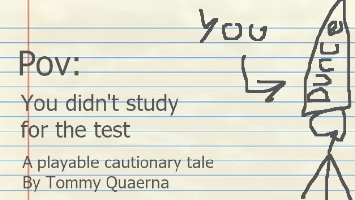 POV: You Didn't Study For The Test