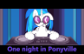 One night in Ponyville