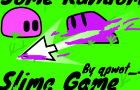 Some Random Slime Game