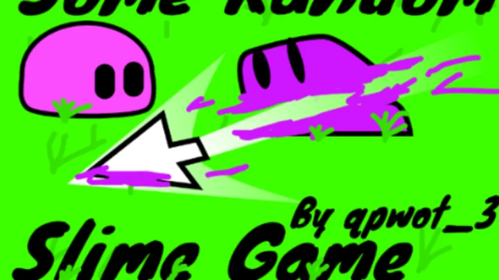 Some Random Slime Game
