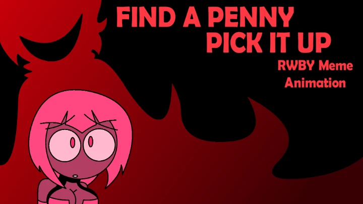Find a Penny, Pick It Up (RWBY Meme)