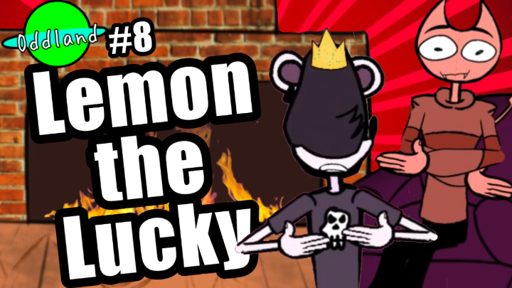 ODDLAND - ( Episode 8 ) Lemon The Lucky