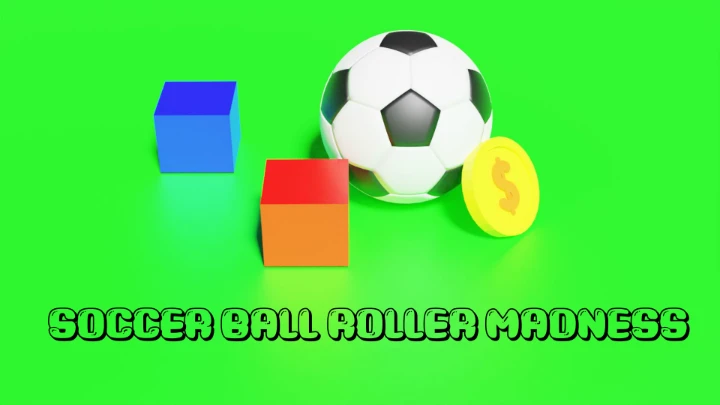Soccer Ball Roller Madness