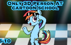 Only 3D Person At Cartoon School | Parts 6-10