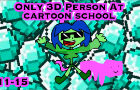 Only 3D Person At Cartoon School | Parts 11-15