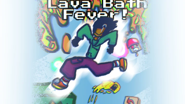 Lava Bath Fever!