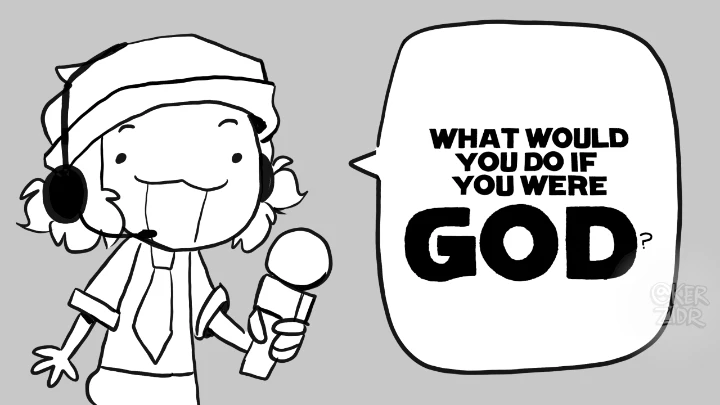 WHAT WOULD YOU DO IF YOU WERE GOD