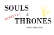 SOULS &amp; THRONES