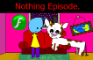 Everyday's a Nice Day: Nothing Episode.