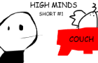 High Minds Short no. 1