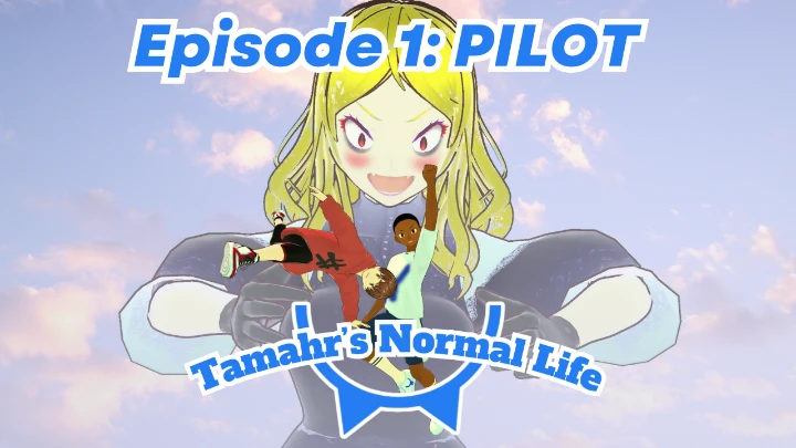 Tamahr's Normal Life|Episode 1: Pilot