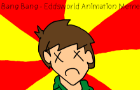 BANG BANG - Eddsworld Animation Meme