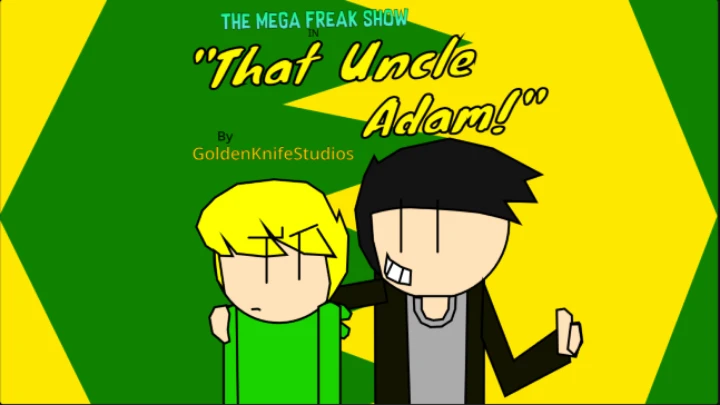 The Mega Freak Show Episode 3: That Uncle Adam